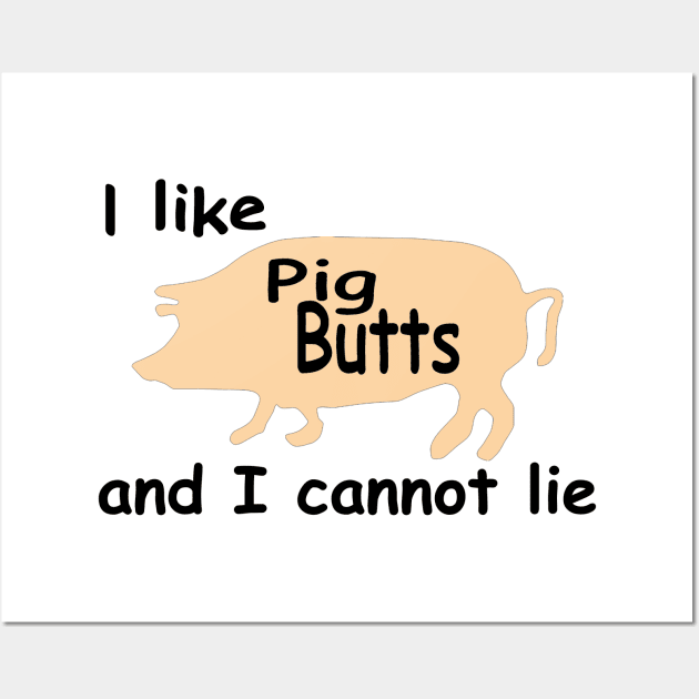 I like pig butts and I cannot lie funny bacon design Wall Art by pickledpossums